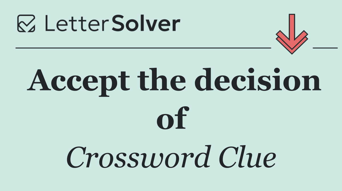 Accept the decision of