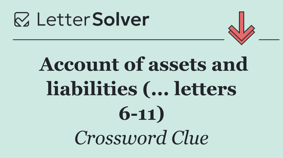 Account of assets and liabilities (... letters 6 11)
