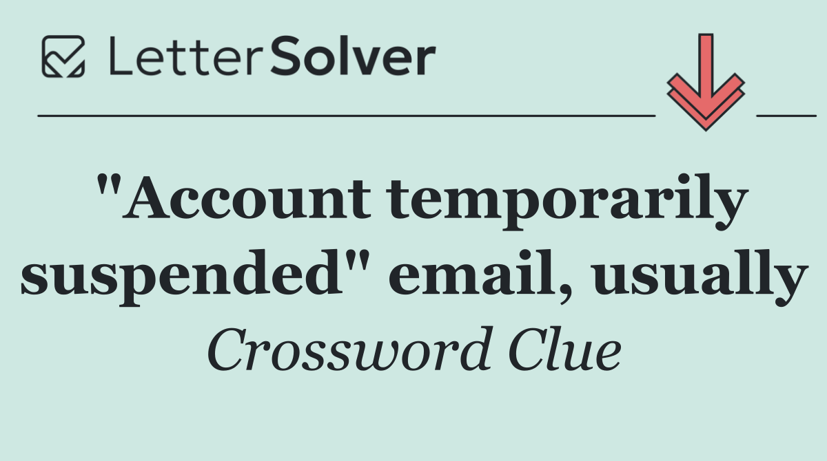 "Account temporarily suspended" email, usually