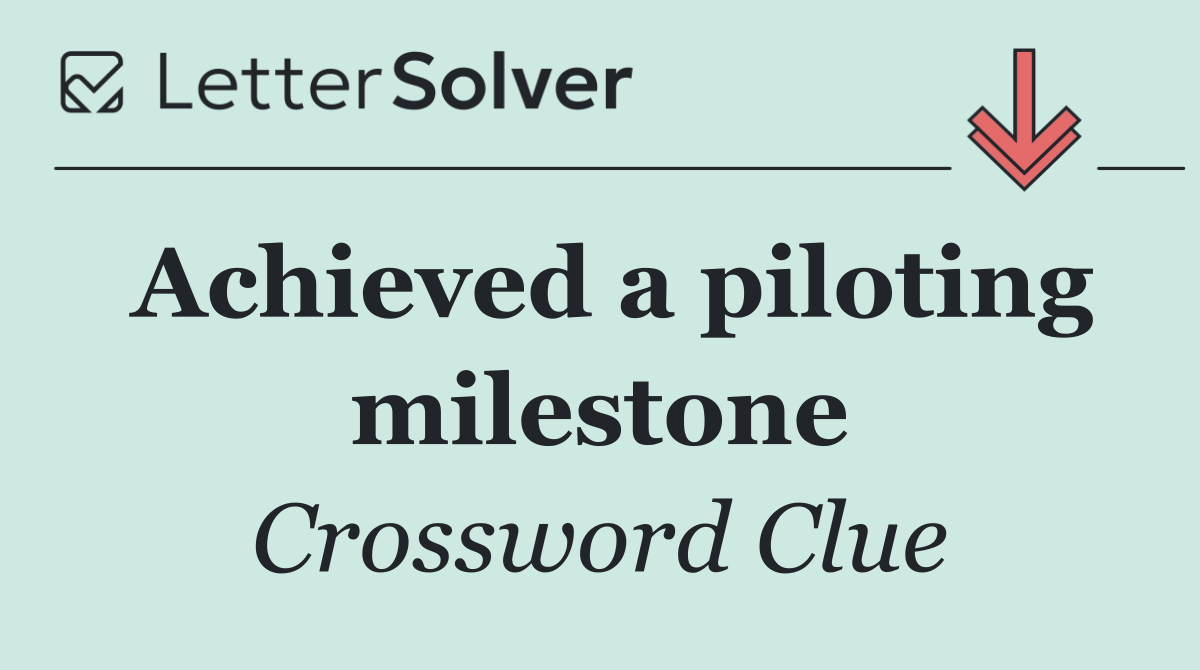 Achieved a piloting milestone
