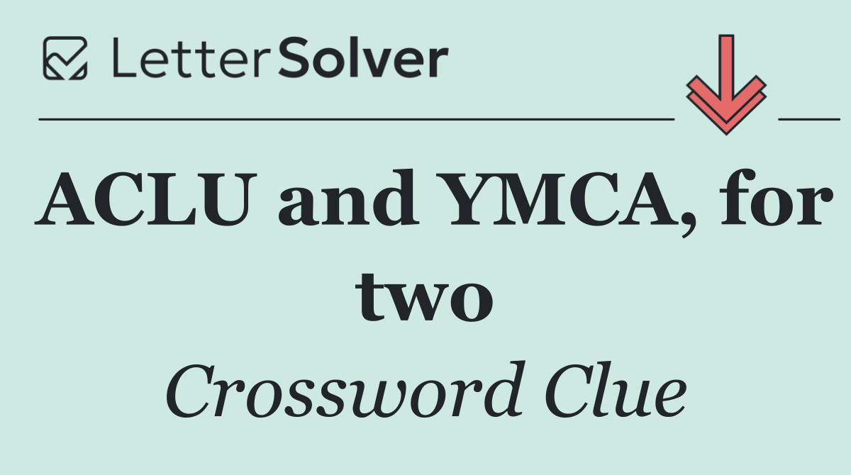 ACLU and YMCA, for two