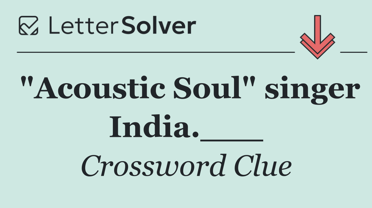 "Acoustic Soul" singer India.___