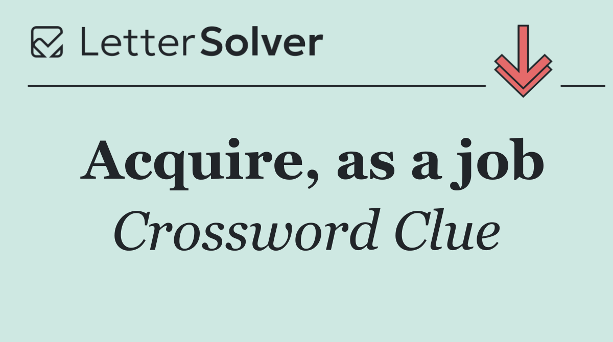 Acquire, as a job