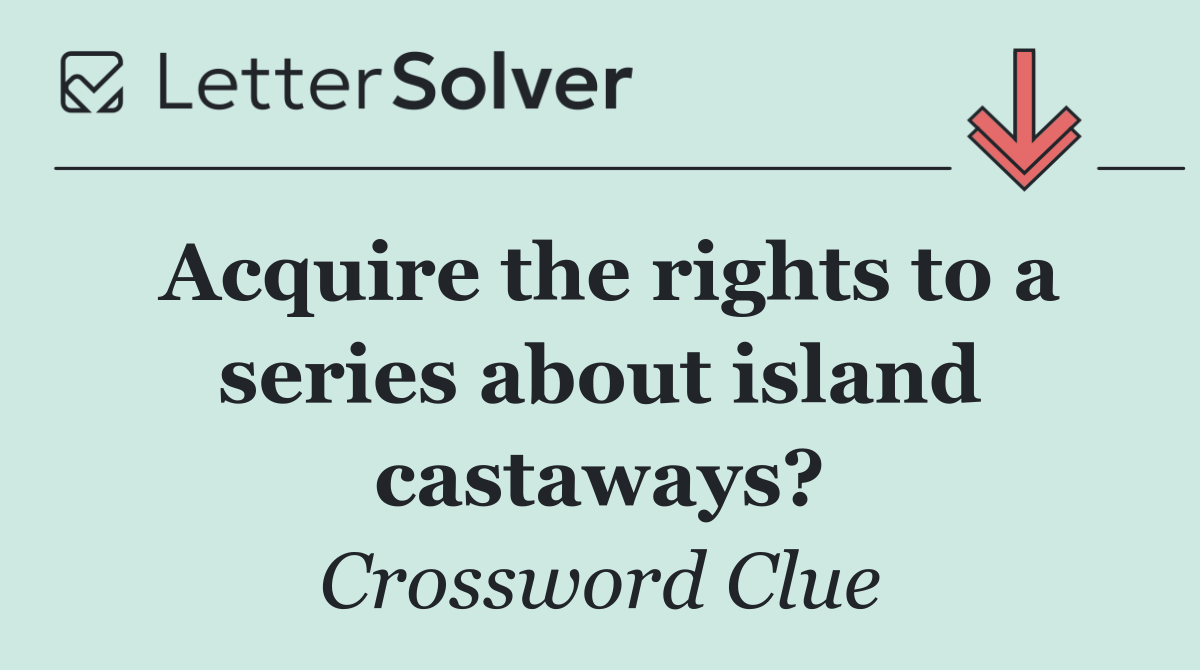 Acquire the rights to a series about island castaways?