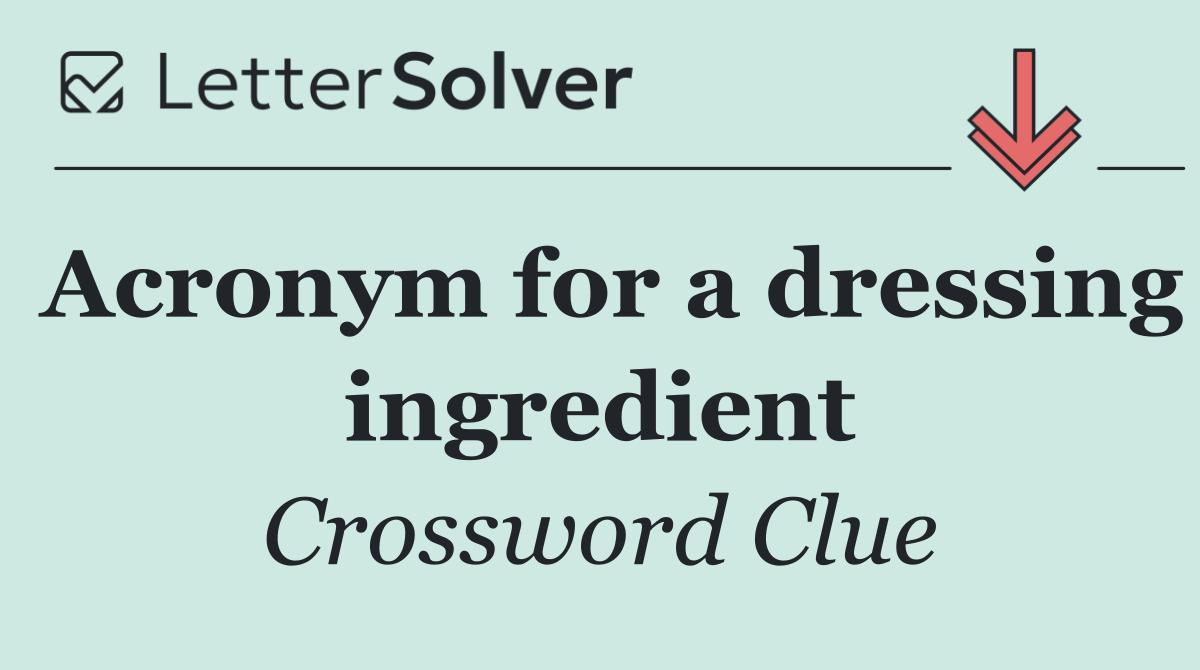 Acronym for a dressing ingredient