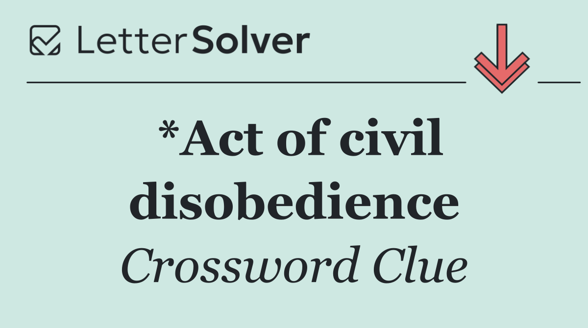 *Act of civil disobedience