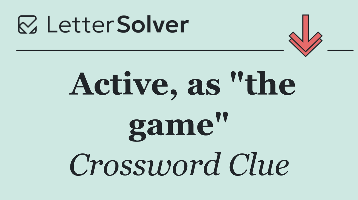 Active, as "the game"