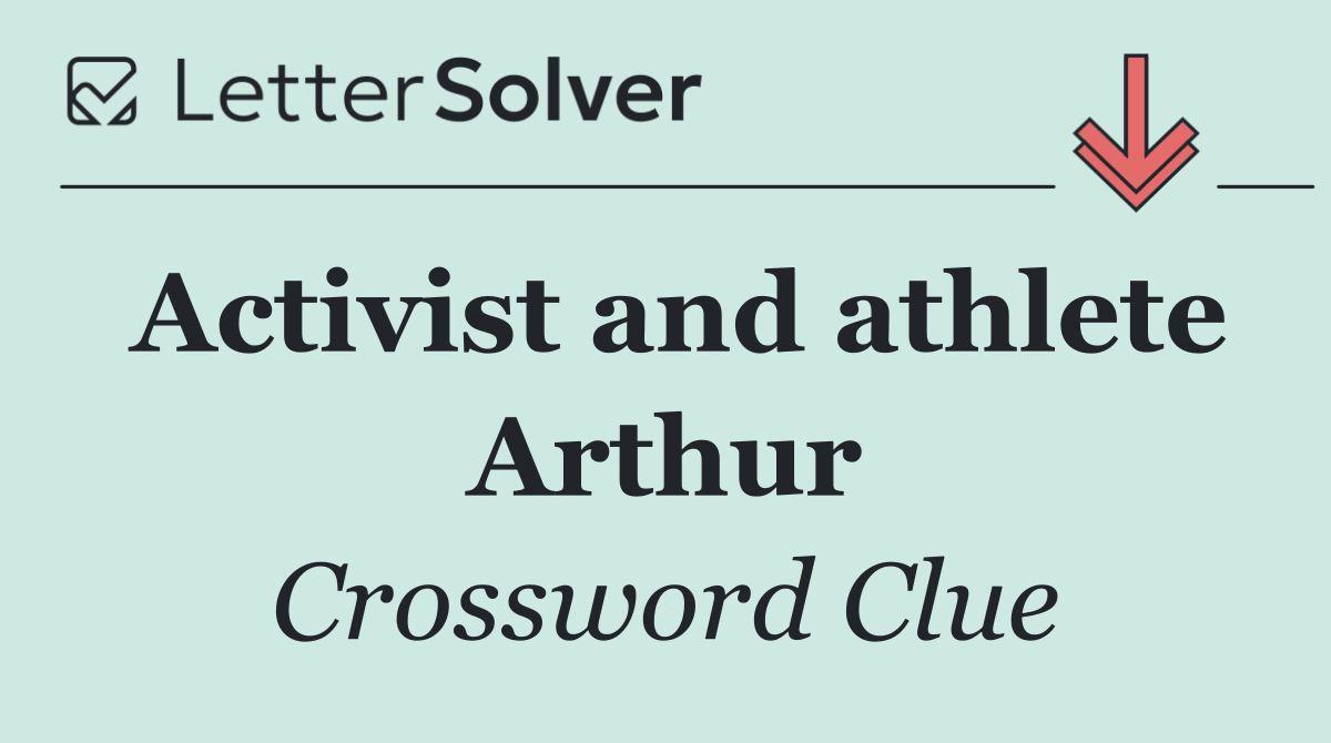 Activist and athlete Arthur