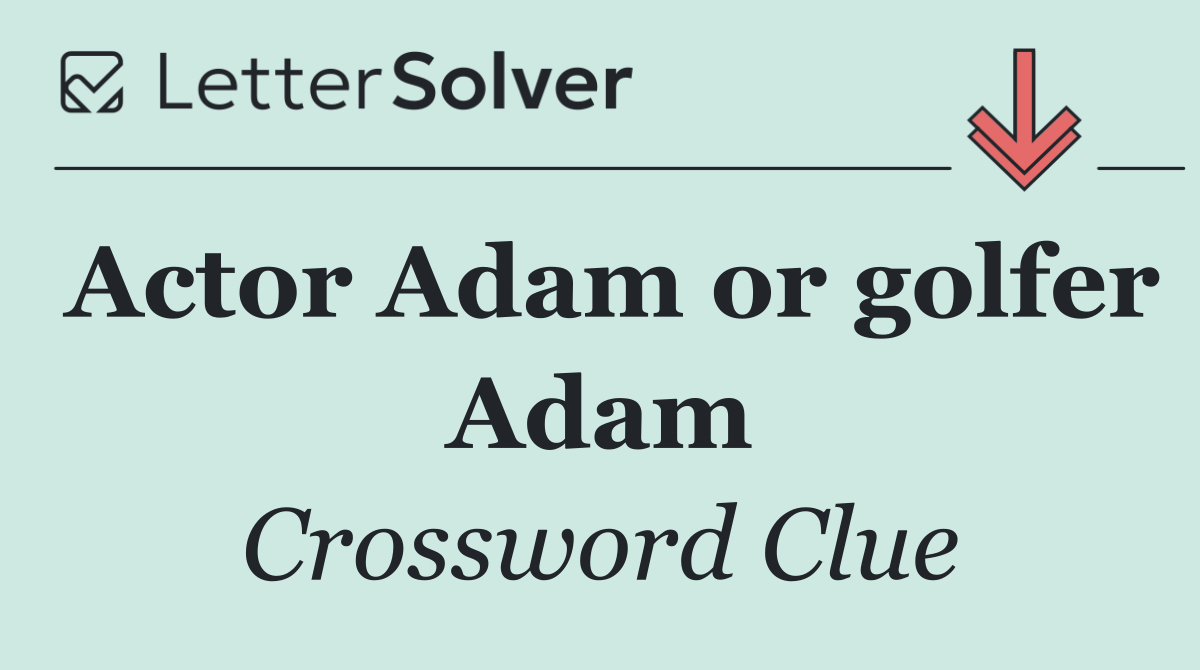 Actor Adam or golfer Adam