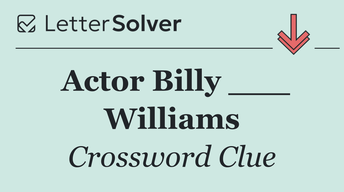 Actor Billy ___ Williams
