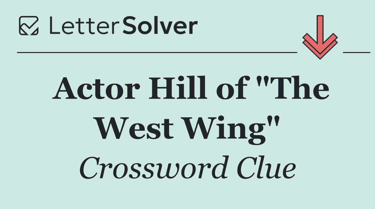 Actor Hill of "The West Wing"