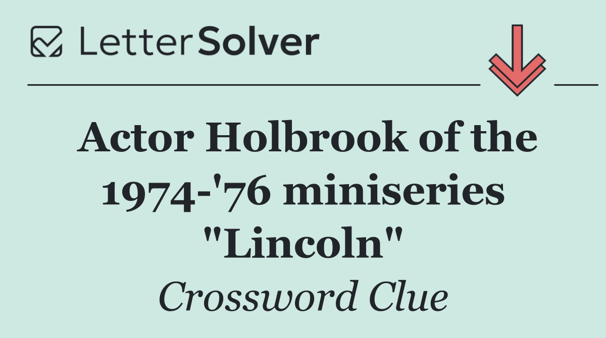 Actor Holbrook of the 1974 '76 miniseries "Lincoln"