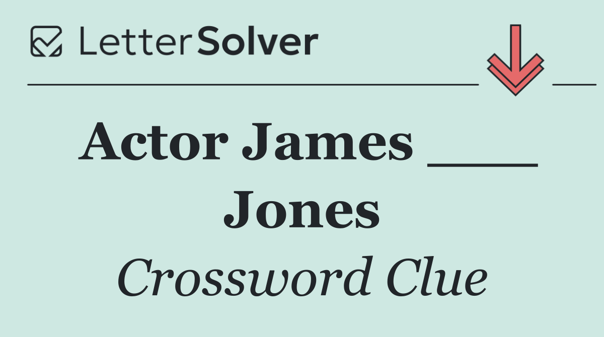 Actor James ___ Jones