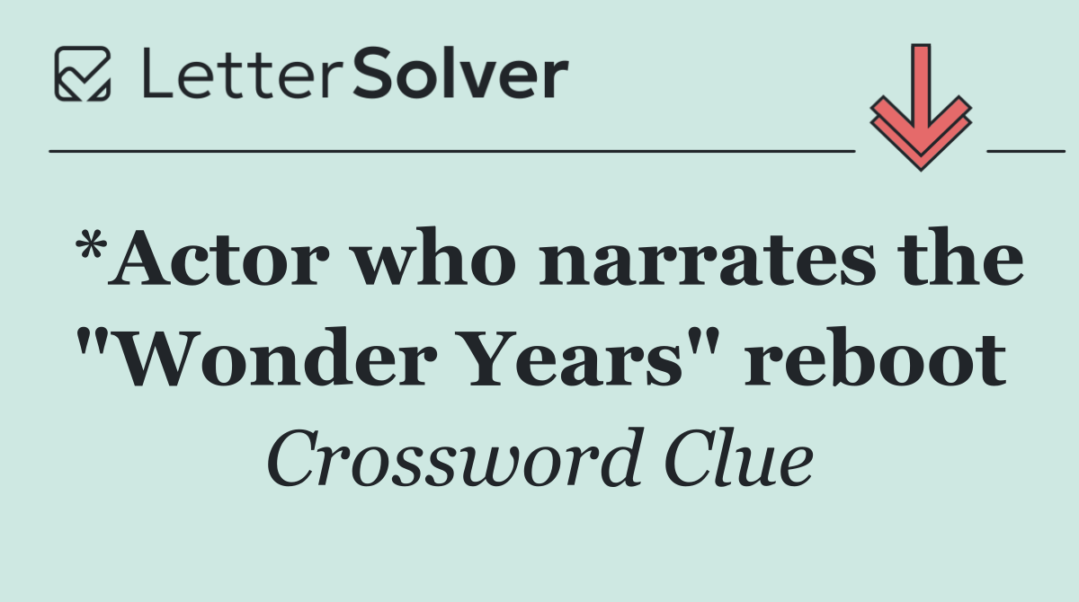 *Actor who narrates the "Wonder Years" reboot