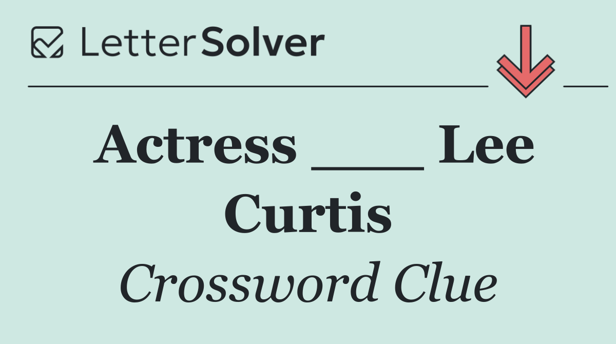Actress ___ Lee Curtis
