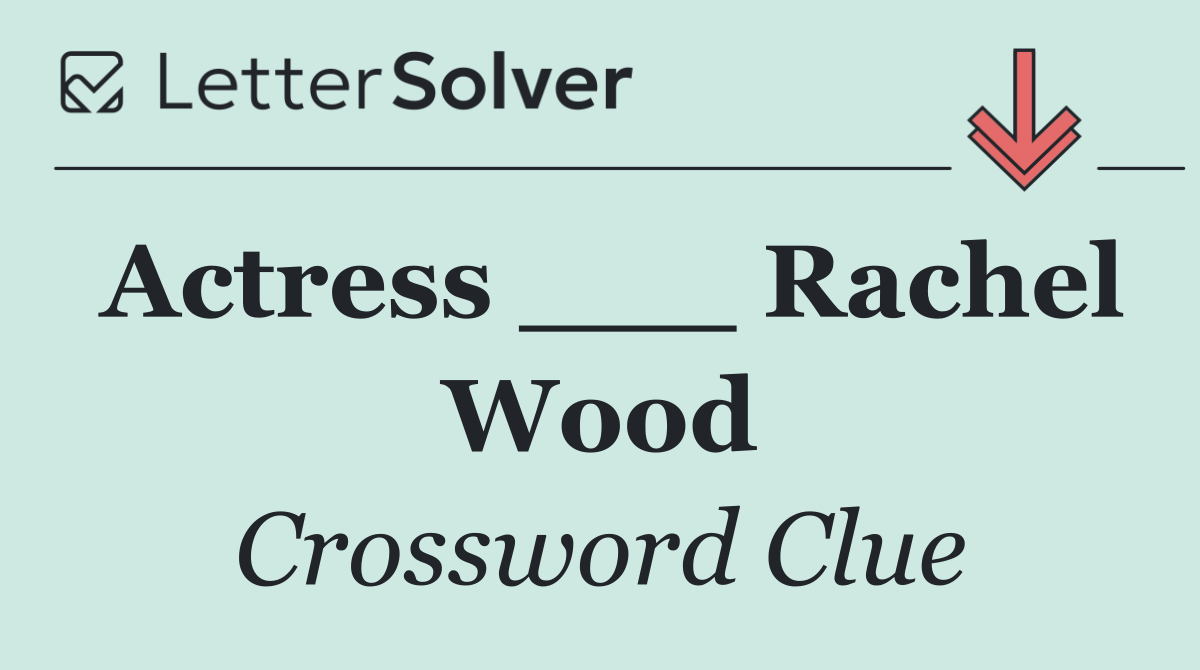 Actress ___ Rachel Wood