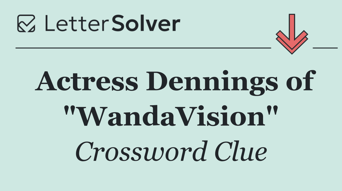 Actress Dennings of "WandaVision"