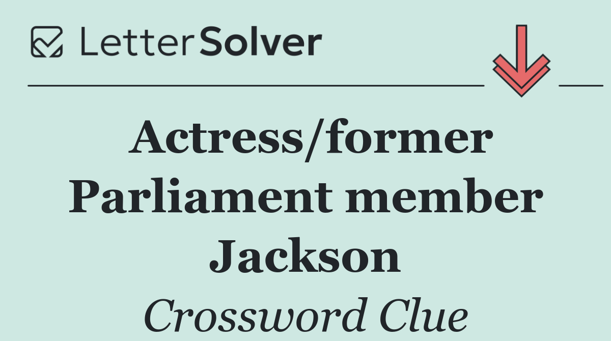 Actress/former Parliament member Jackson