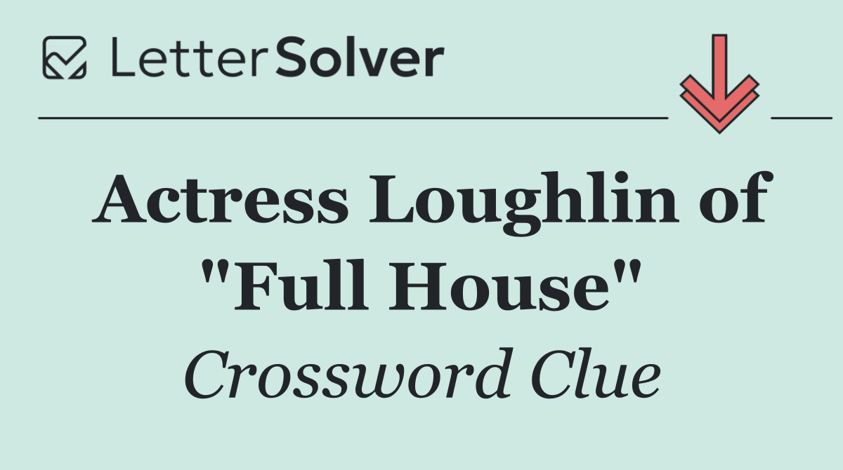 Actress Loughlin of "Full House"