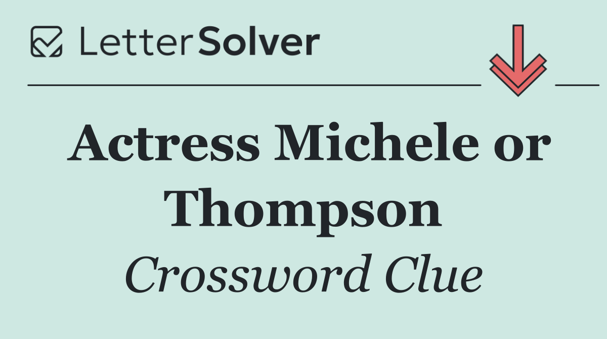 Actress Michele or Thompson