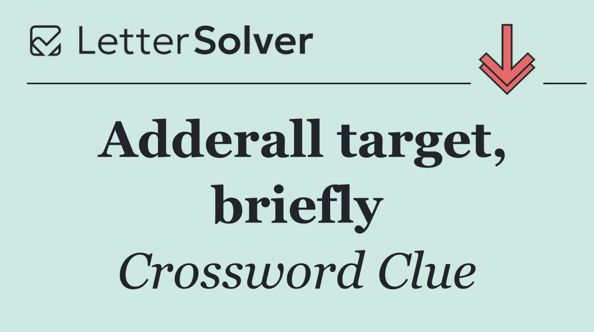 Adderall target, briefly