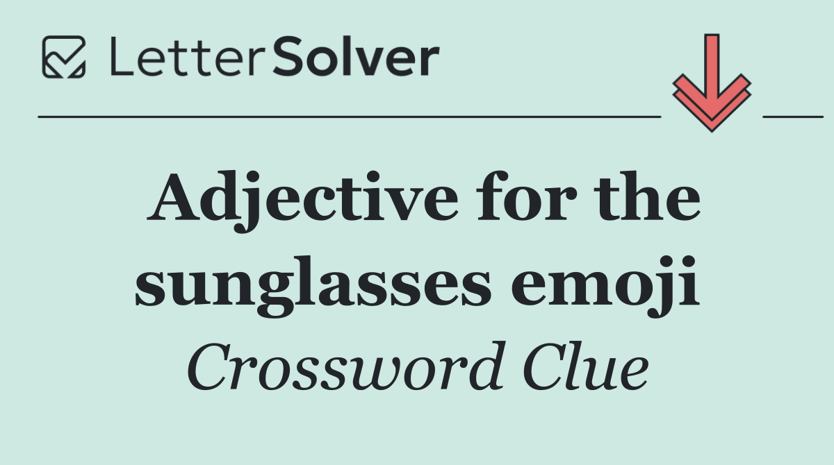 Adjective for the sunglasses emoji