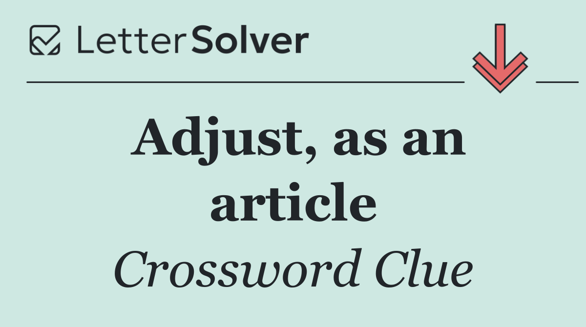 Adjust, as an article