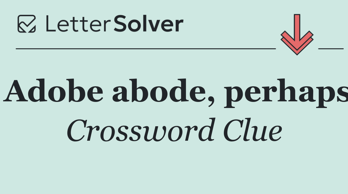 Adobe abode, perhaps