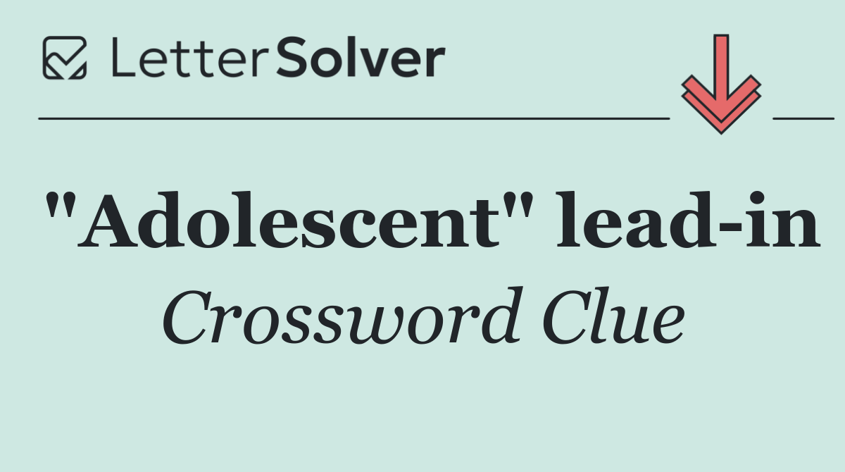 "Adolescent" lead in