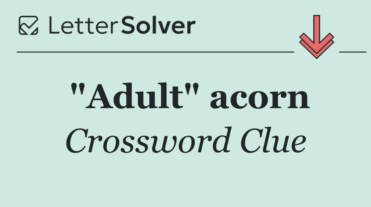 "Adult" acorn