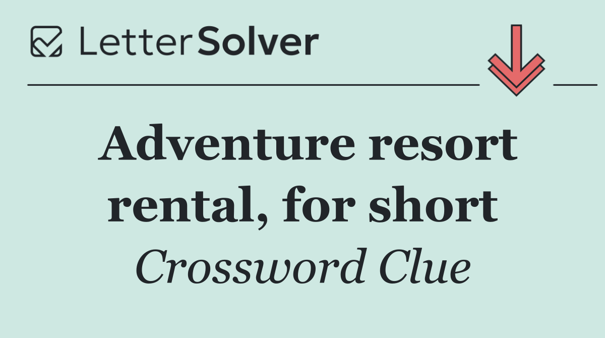 Adventure resort rental, for short