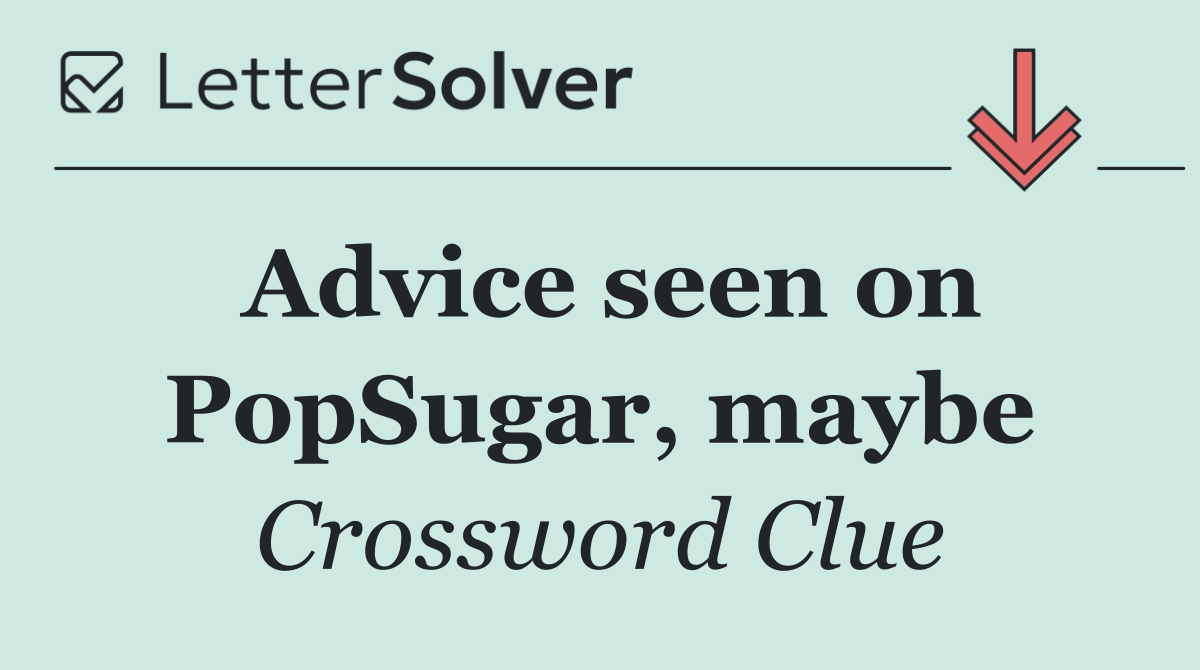 Advice seen on PopSugar, maybe
