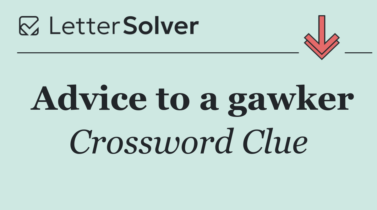 Advice to a gawker
