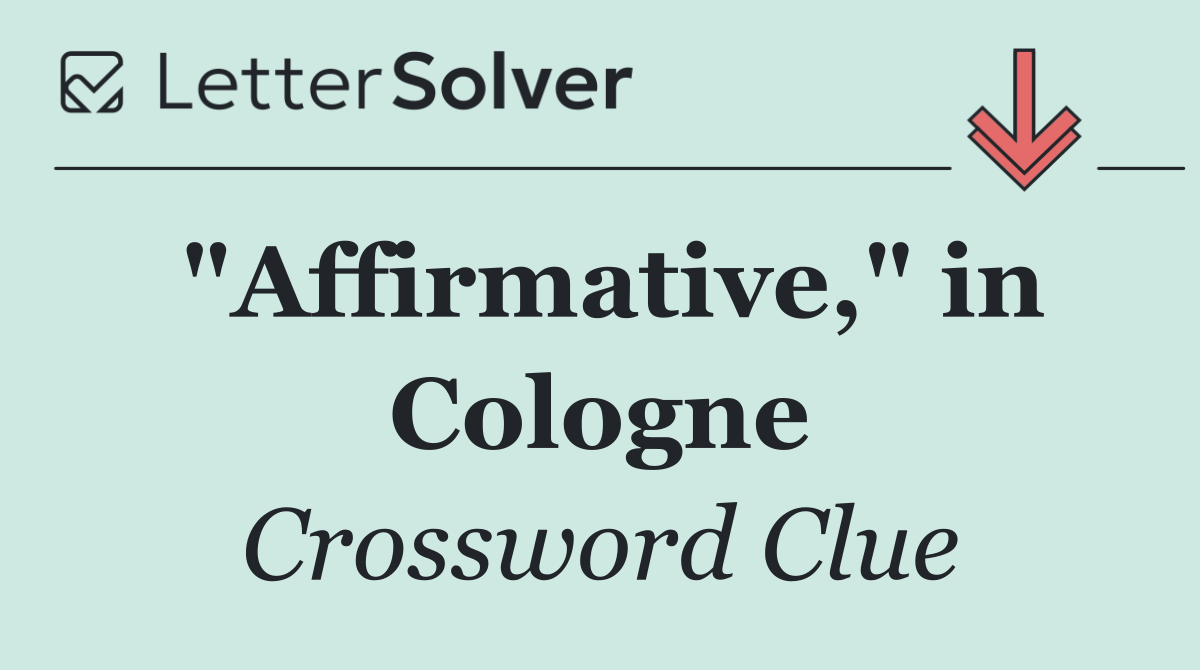 "Affirmative," in Cologne