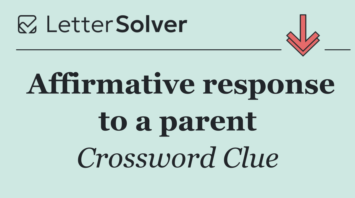 Affirmative response to a parent