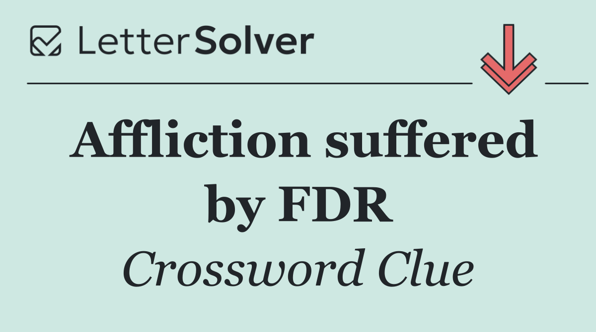 Affliction suffered by FDR