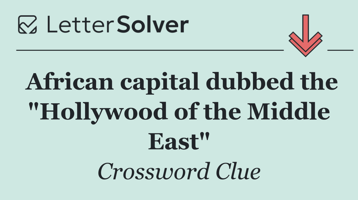 African capital dubbed the "Hollywood of the Middle East"
