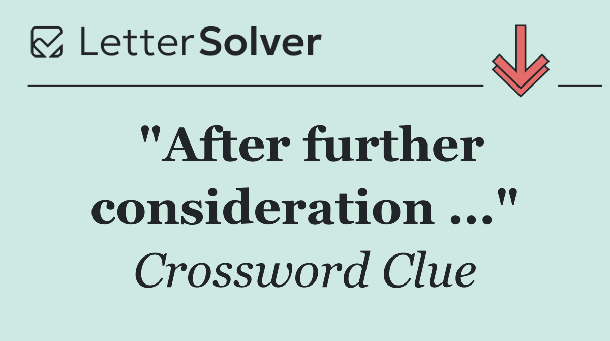 "After further consideration ..."