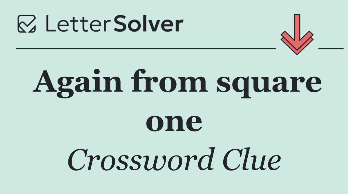 Again from square one