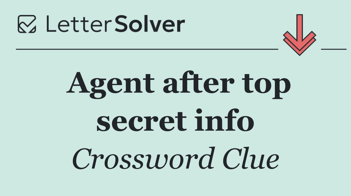 Agent after top secret info