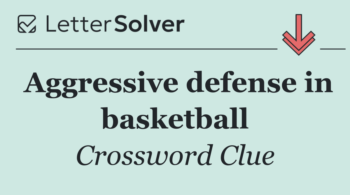 Aggressive defense in basketball