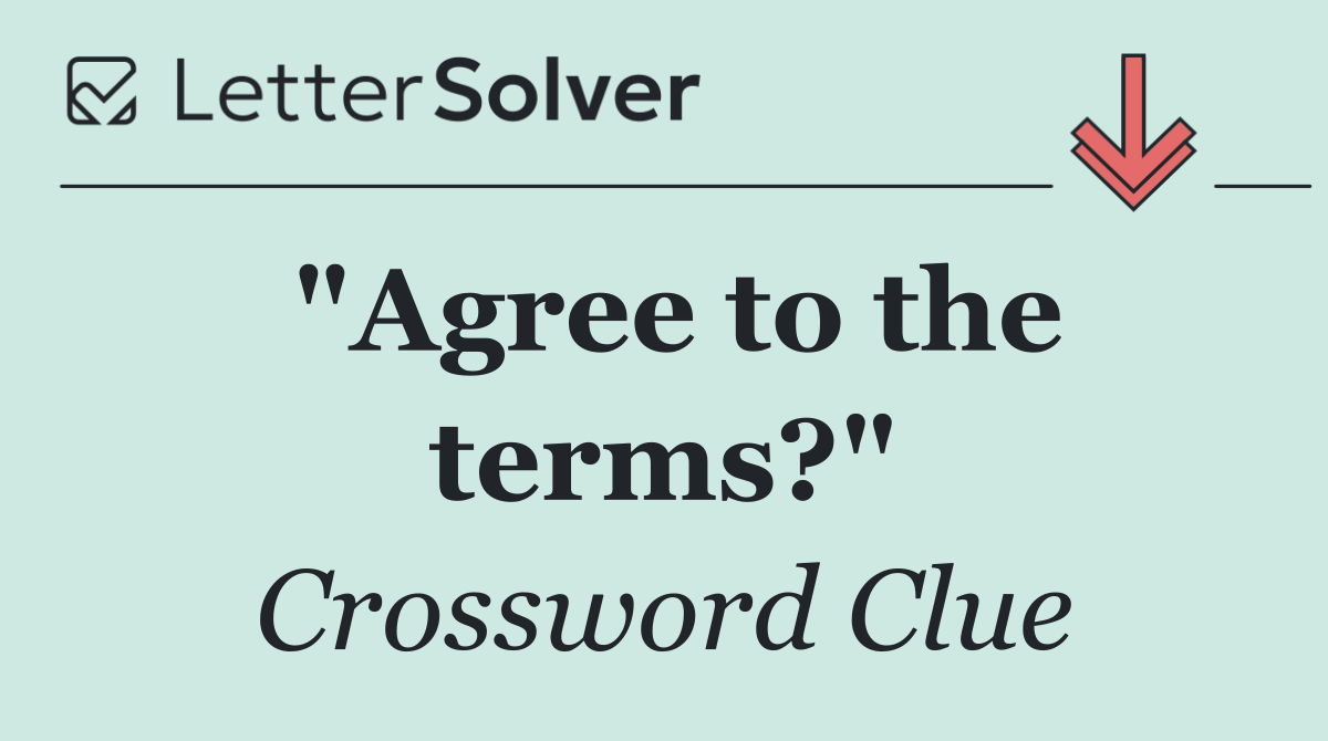 "Agree to the terms?"