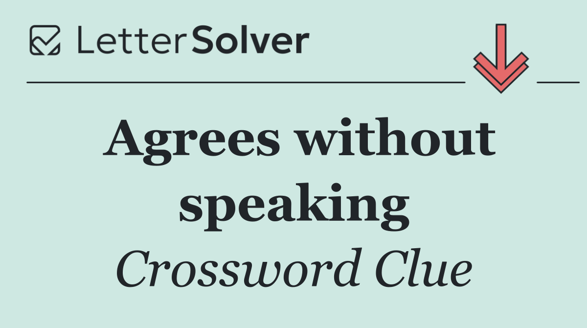 Agrees without speaking