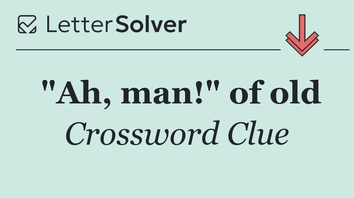 "Ah, man!" of old