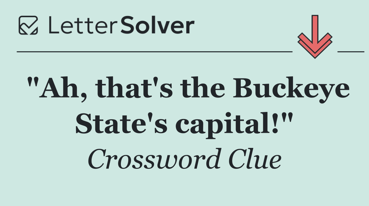 "Ah, that's the Buckeye State's capital!"