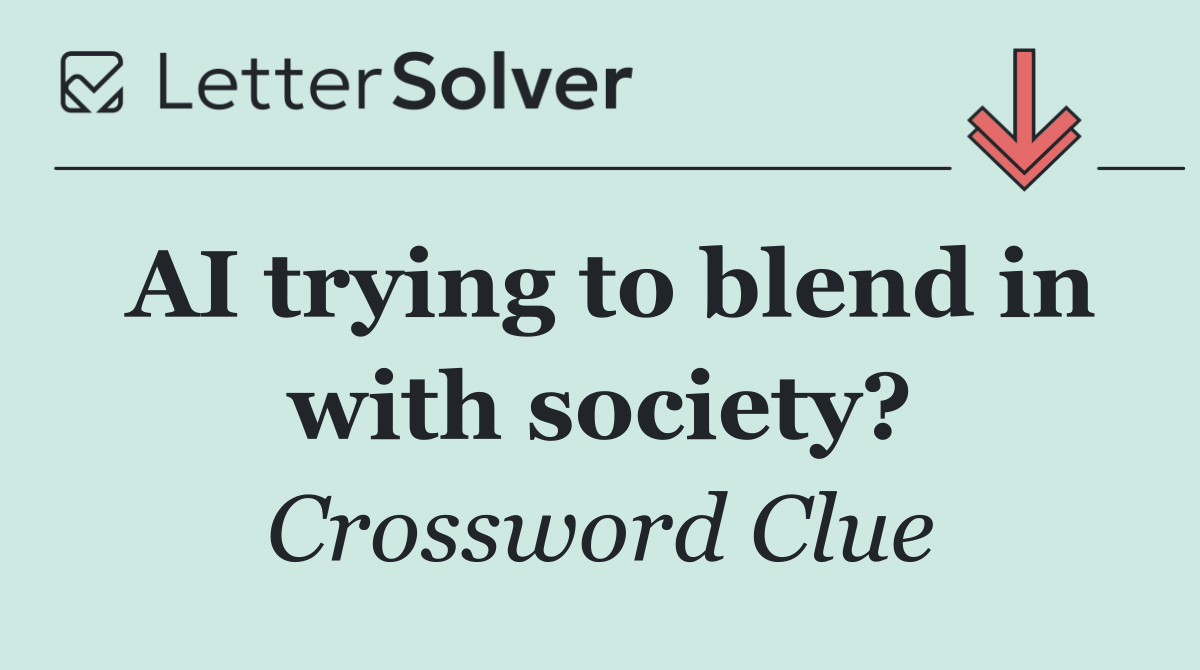 AI trying to blend in with society?