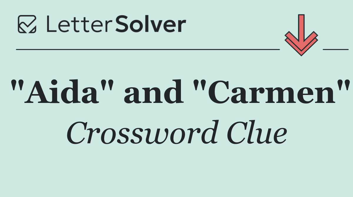 "Aida" and "Carmen"