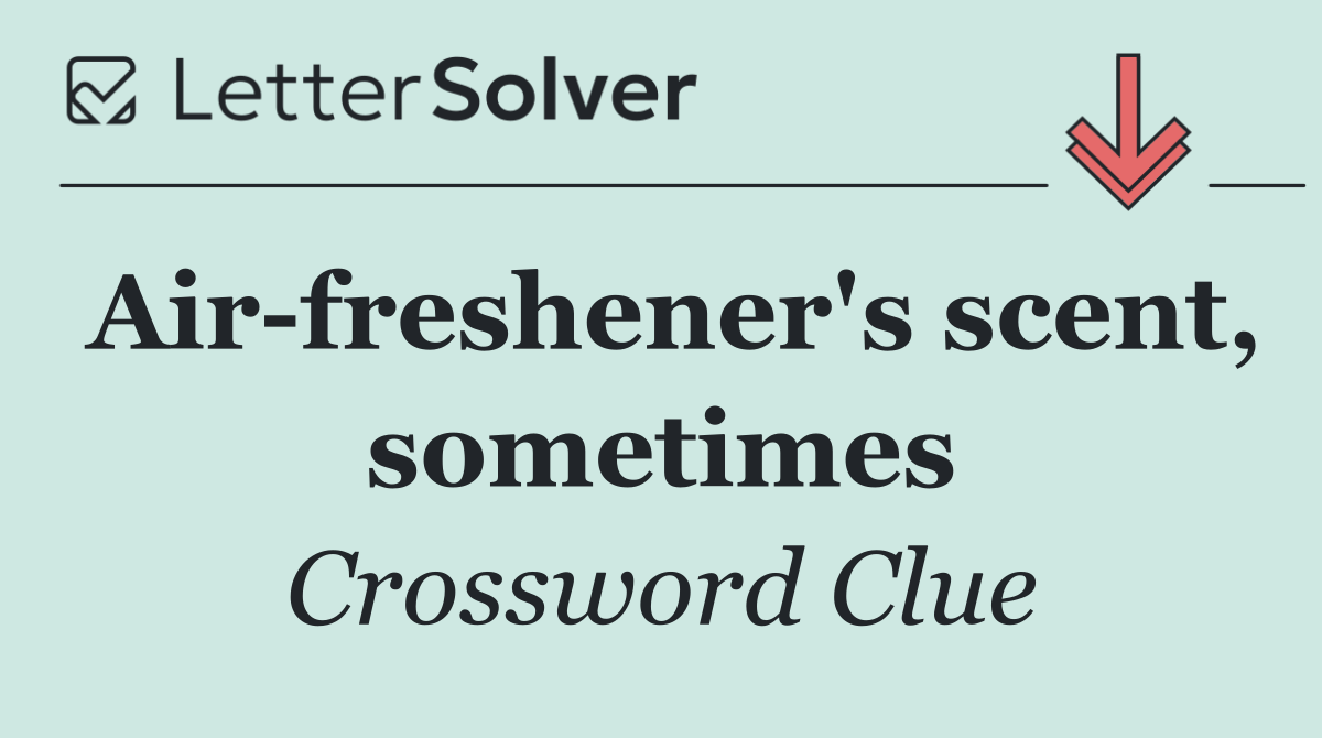 Air freshener's scent, sometimes