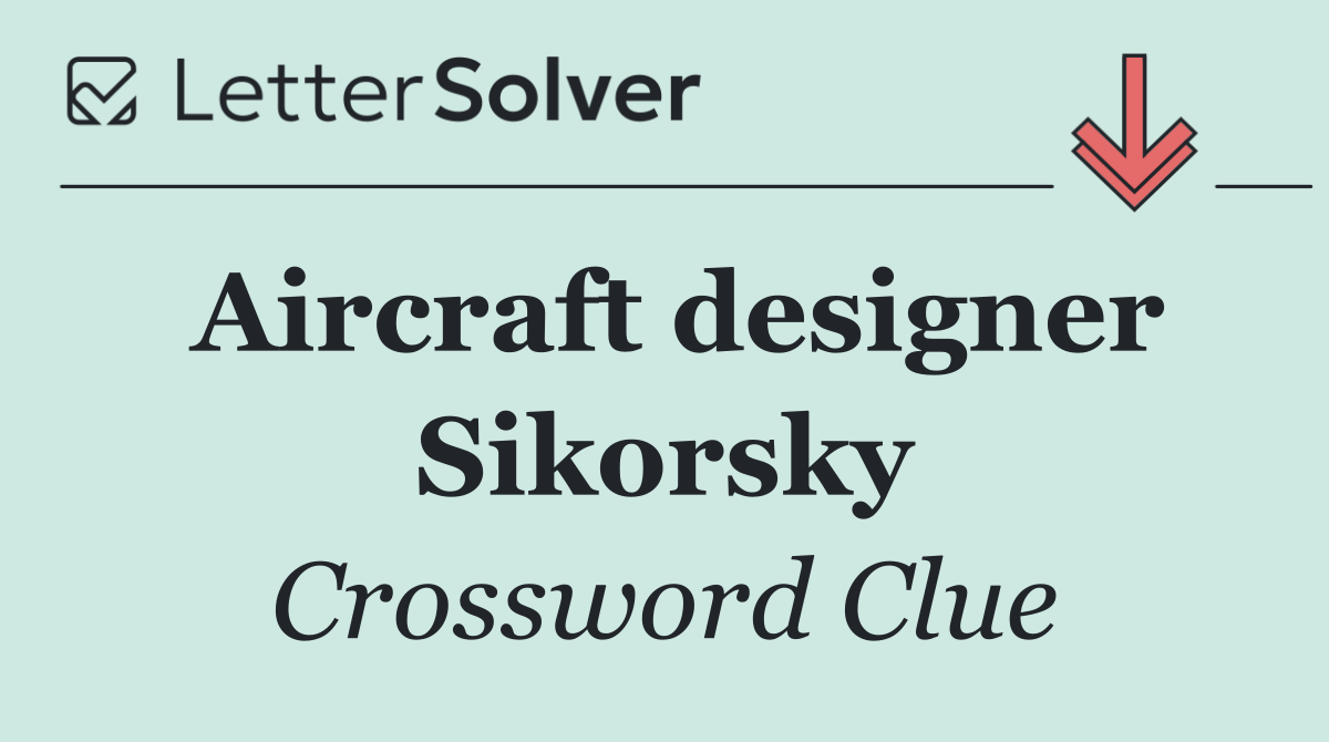 Aircraft designer Sikorsky