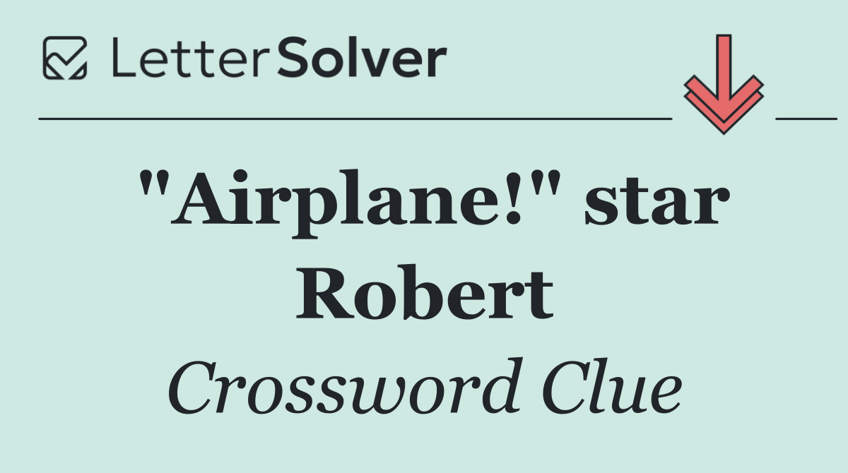 "Airplane!" star Robert